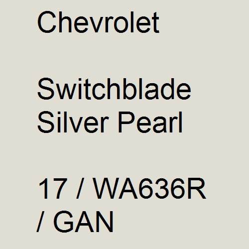 Chevrolet, Switchblade Silver Pearl, 17 / WA636R / GAN.